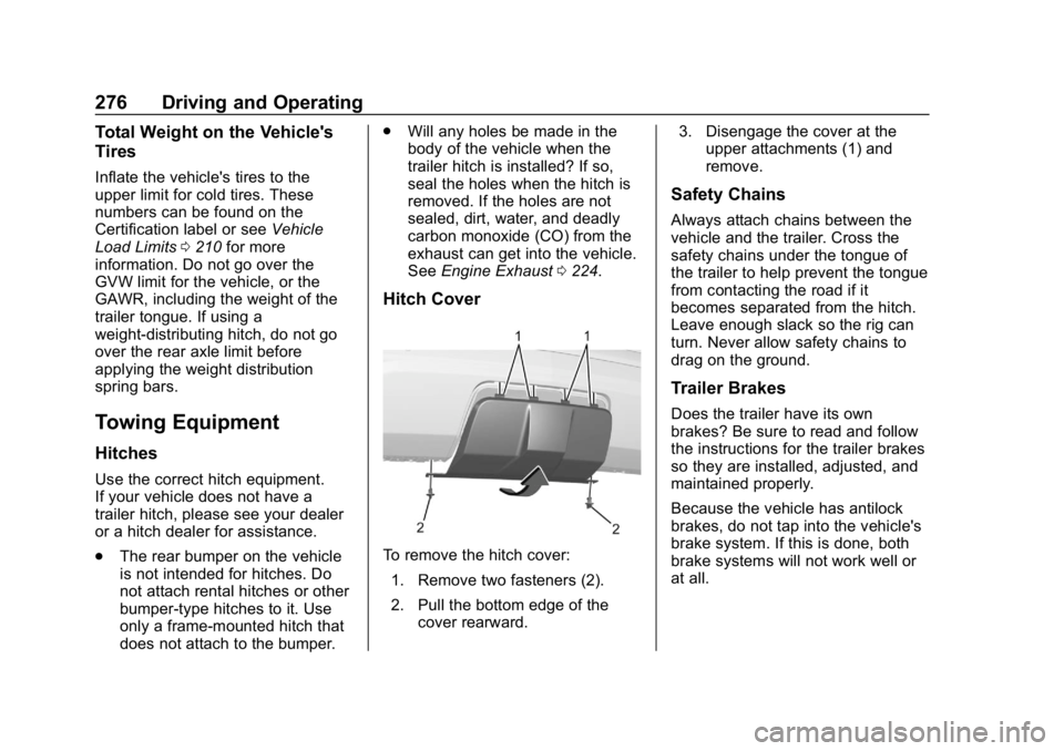 CHEVROLET EQUINOX 2018 Owners Manual Chevrolet Equinox Owner Manual (GMNA-Localizing-U.S./Canada/Mexico-
10446639) - 2018 - CRC - 8/18/17
276 Driving and Operating
Total Weight on the Vehicle's
Tires
Inflate the vehicle's tires t CHEVROLET EQUINOX 2018 Owners Manual Chevrolet Equinox Owner Manual (GMNA-Localizing-U.S./Canada/Mexico-
10446639) - 2018 - CRC - 8/18/17
276 Driving and Operating
Total Weight on the Vehicle's
Tires
Inflate the vehicle's tires t