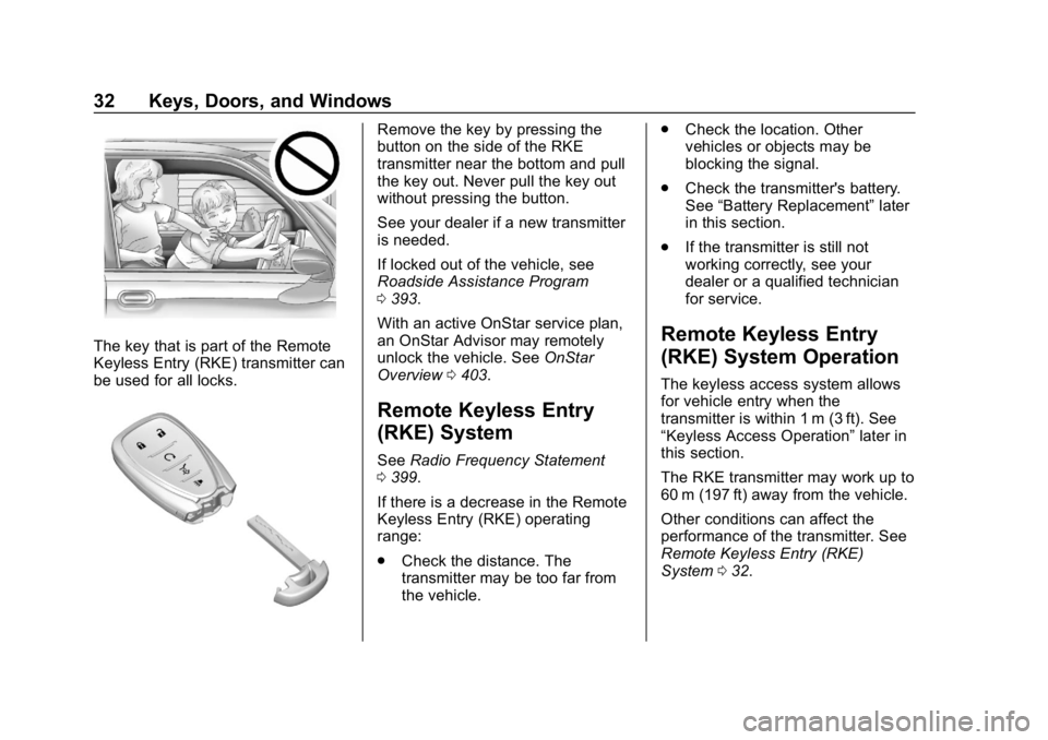 CHEVROLET EQUINOX 2018  Owners Manual Chevrolet Equinox Owner Manual (GMNA-Localizing-U.S./Canada/Mexico-
10446639) - 2018 - CRC - 8/18/17
32 Keys, Doors, and Windows
The key that is part of the Remote
Keyless Entry (RKE) transmitter can
