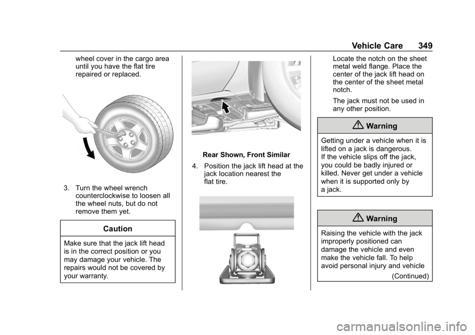 CHEVROLET EQUINOX 2018  Owners Manual Chevrolet Equinox Owner Manual (GMNA-Localizing-U.S./Canada/Mexico-
10446639) - 2018 - CRC - 8/18/17
Vehicle Care 349
wheel cover in the cargo area
until you have the flat tire
repaired or replaced.
3