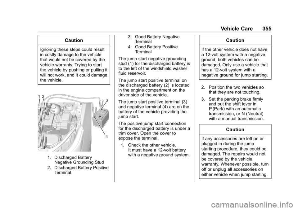 CHEVROLET EQUINOX 2018  Owners Manual Chevrolet Equinox Owner Manual (GMNA-Localizing-U.S./Canada/Mexico-
10446639) - 2018 - CRC - 8/18/17
Vehicle Care 355
Caution
Ignoring these steps could result
in costly damage to the vehicle
that wou