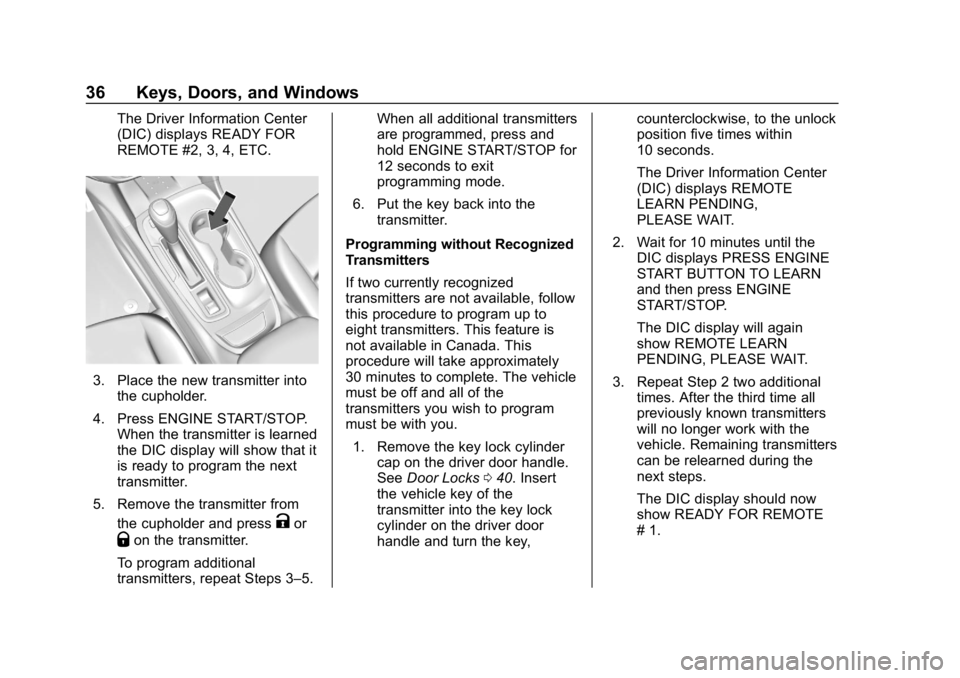 CHEVROLET EQUINOX 2018 Owners Guide Chevrolet Equinox Owner Manual (GMNA-Localizing-U.S./Canada/Mexico-
10446639) - 2018 - CRC - 8/18/17
36 Keys, Doors, and Windows
The Driver Information Center
(DIC) displays READY FOR
REMOTE #2, 3, 4, CHEVROLET EQUINOX 2018 Owners Guide Chevrolet Equinox Owner Manual (GMNA-Localizing-U.S./Canada/Mexico-
10446639) - 2018 - CRC - 8/18/17
36 Keys, Doors, and Windows
The Driver Information Center
(DIC) displays READY FOR
REMOTE #2, 3, 4,