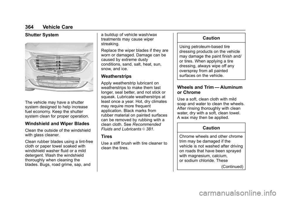 CHEVROLET EQUINOX 2018  Owners Manual Chevrolet Equinox Owner Manual (GMNA-Localizing-U.S./Canada/Mexico-
10446639) - 2018 - CRC - 8/18/17
364 Vehicle Care
Shutter System
The vehicle may have a shutter
system designed to help increase
fue