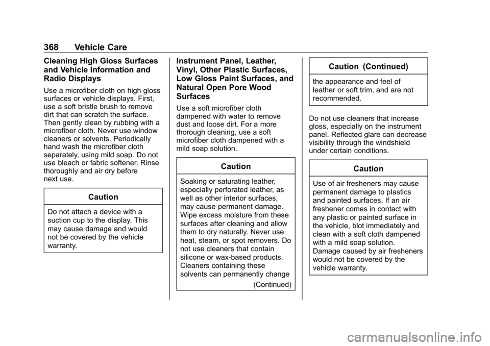 CHEVROLET EQUINOX 2018  Owners Manual Chevrolet Equinox Owner Manual (GMNA-Localizing-U.S./Canada/Mexico-
10446639) - 2018 - CRC - 8/18/17
368 Vehicle Care
Cleaning High Gloss Surfaces
and Vehicle Information and
Radio Displays
Use a micr