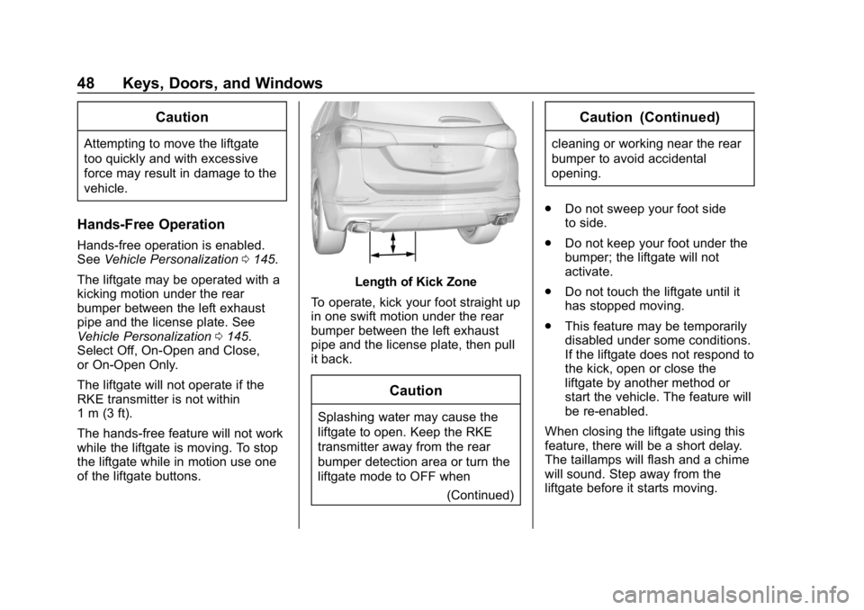 CHEVROLET EQUINOX 2018  Owners Manual Chevrolet Equinox Owner Manual (GMNA-Localizing-U.S./Canada/Mexico-
10446639) - 2018 - CRC - 8/18/17
48 Keys, Doors, and Windows
Caution
Attempting to move the liftgate
too quickly and with excessive
