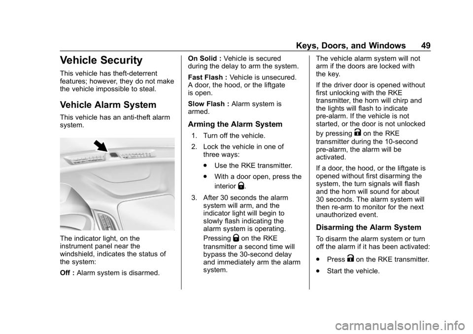 CHEVROLET EQUINOX 2018  Owners Manual Chevrolet Equinox Owner Manual (GMNA-Localizing-U.S./Canada/Mexico-
10446639) - 2018 - CRC - 8/18/17
Keys, Doors, and Windows 49
Vehicle Security
This vehicle has theft-deterrent
features; however, th