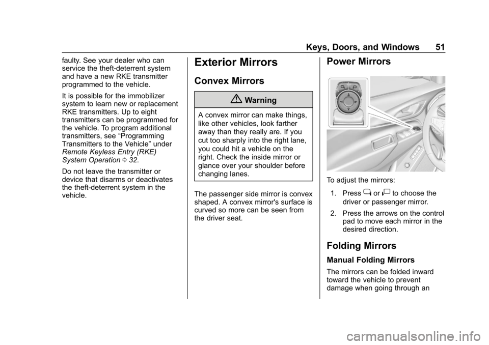 CHEVROLET EQUINOX 2018 Owners Manual Chevrolet Equinox Owner Manual (GMNA-Localizing-U.S./Canada/Mexico-
10446639) - 2018 - CRC - 8/18/17
Keys, Doors, and Windows 51
faulty. See your dealer who can
service the theft-deterrent system
and CHEVROLET EQUINOX 2018 Owners Manual Chevrolet Equinox Owner Manual (GMNA-Localizing-U.S./Canada/Mexico-
10446639) - 2018 - CRC - 8/18/17
Keys, Doors, and Windows 51
faulty. See your dealer who can
service the theft-deterrent system
and
