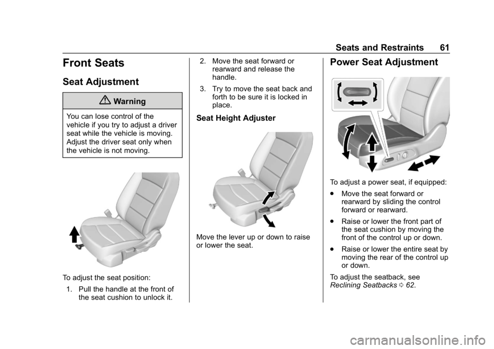 CHEVROLET EQUINOX 2018  Owners Manual Chevrolet Equinox Owner Manual (GMNA-Localizing-U.S./Canada/Mexico-
10446639) - 2018 - CRC - 8/18/17
Seats and Restraints 61
Front Seats
Seat Adjustment
{Warning
You can lose control of the
vehicle if