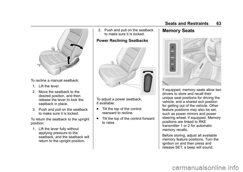 CHEVROLET EQUINOX 2018  Owners Manual Chevrolet Equinox Owner Manual (GMNA-Localizing-U.S./Canada/Mexico-
10446639) - 2018 - CRC - 8/18/17
Seats and Restraints 63
To recline a manual seatback:1. Lift the lever.
2. Move the seatback to the