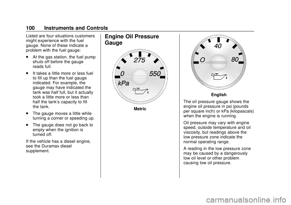 CHEVROLET EXPRESS 2018  Owners Manual Chevrolet Express Owner Manual (GMNA-Localizing-U.S./Canada/Mexico-
11374212) - 2018 - crc - 2/2/18
100 Instruments and Controls
Listed are four situations customers
might experience with the fuel
gau