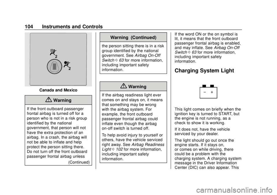 CHEVROLET EXPRESS 2018 Owners Manual Chevrolet Express Owner Manual (GMNA-Localizing-U.S./Canada/Mexico-
11374212) - 2018 - crc - 2/2/18
104 Instruments and Controls
Canada and Mexico
{Warning
If the front outboard passenger
frontal airb CHEVROLET EXPRESS 2018 Owners Manual Chevrolet Express Owner Manual (GMNA-Localizing-U.S./Canada/Mexico-
11374212) - 2018 - crc - 2/2/18
104 Instruments and Controls
Canada and Mexico
{Warning
If the front outboard passenger
frontal airb