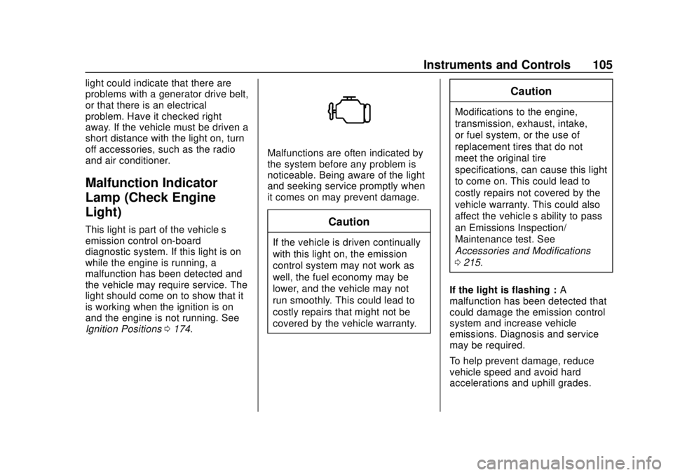 CHEVROLET EXPRESS 2018 Owners Manual Chevrolet Express Owner Manual (GMNA-Localizing-U.S./Canada/Mexico-
11374212) - 2018 - crc - 2/2/18
Instruments and Controls 105
light could indicate that there are
problems with a generator drive bel CHEVROLET EXPRESS 2018 Owners Manual Chevrolet Express Owner Manual (GMNA-Localizing-U.S./Canada/Mexico-
11374212) - 2018 - crc - 2/2/18
Instruments and Controls 105
light could indicate that there are
problems with a generator drive bel