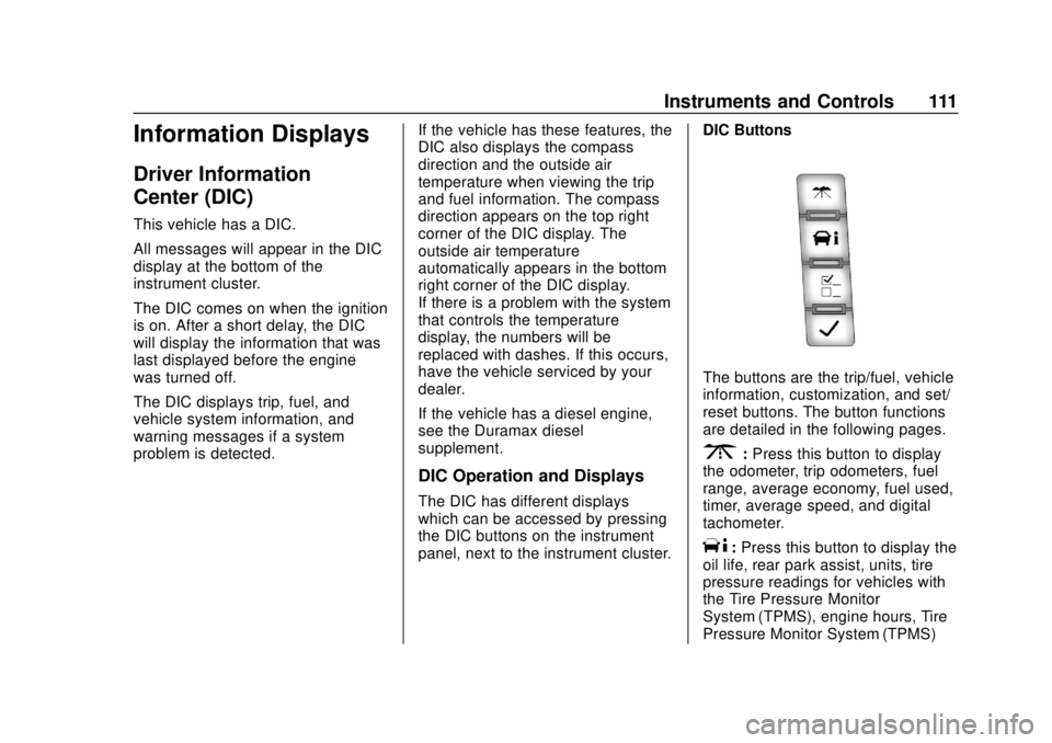 CHEVROLET EXPRESS 2018  Owners Manual Chevrolet Express Owner Manual (GMNA-Localizing-U.S./Canada/Mexico-
11374212) - 2018 - crc - 2/2/18
Instruments and Controls 111
Information Displays
Driver Information
Center (DIC)
This vehicle has a