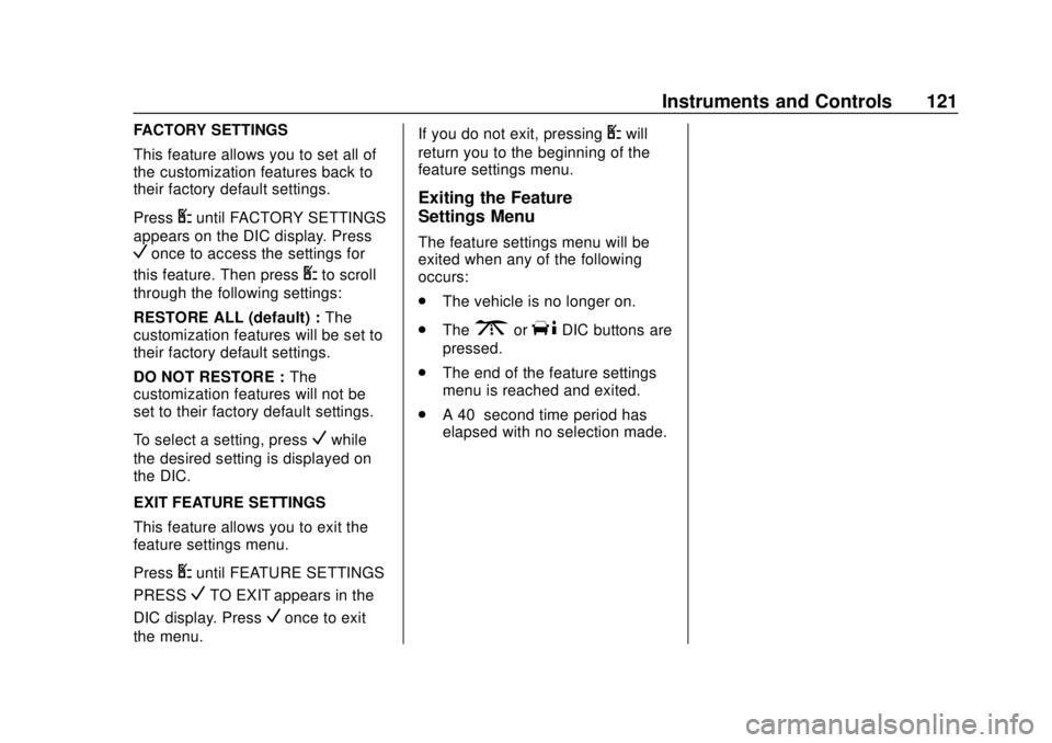 CHEVROLET EXPRESS 2018 Owners Manual Chevrolet Express Owner Manual (GMNA-Localizing-U.S./Canada/Mexico-
11374212) - 2018 - crc - 2/2/18
Instruments and Controls 121
FACTORY SETTINGS
This feature allows you to set all of
the customizatio CHEVROLET EXPRESS 2018 Owners Manual Chevrolet Express Owner Manual (GMNA-Localizing-U.S./Canada/Mexico-
11374212) - 2018 - crc - 2/2/18
Instruments and Controls 121
FACTORY SETTINGS
This feature allows you to set all of
the customizatio