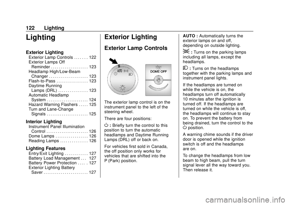 CHEVROLET EXPRESS 2018 Owners Manual Chevrolet Express Owner Manual (GMNA-Localizing-U.S./Canada/Mexico-
11374212) - 2018 - crc - 2/2/18
122 Lighting
Lighting
Exterior Lighting
Exterior Lamp Controls . . . . . . . 122
Exterior Lamps OffR CHEVROLET EXPRESS 2018 Owners Manual Chevrolet Express Owner Manual (GMNA-Localizing-U.S./Canada/Mexico-
11374212) - 2018 - crc - 2/2/18
122 Lighting
Lighting
Exterior Lighting
Exterior Lamp Controls . . . . . . . 122
Exterior Lamps OffR
