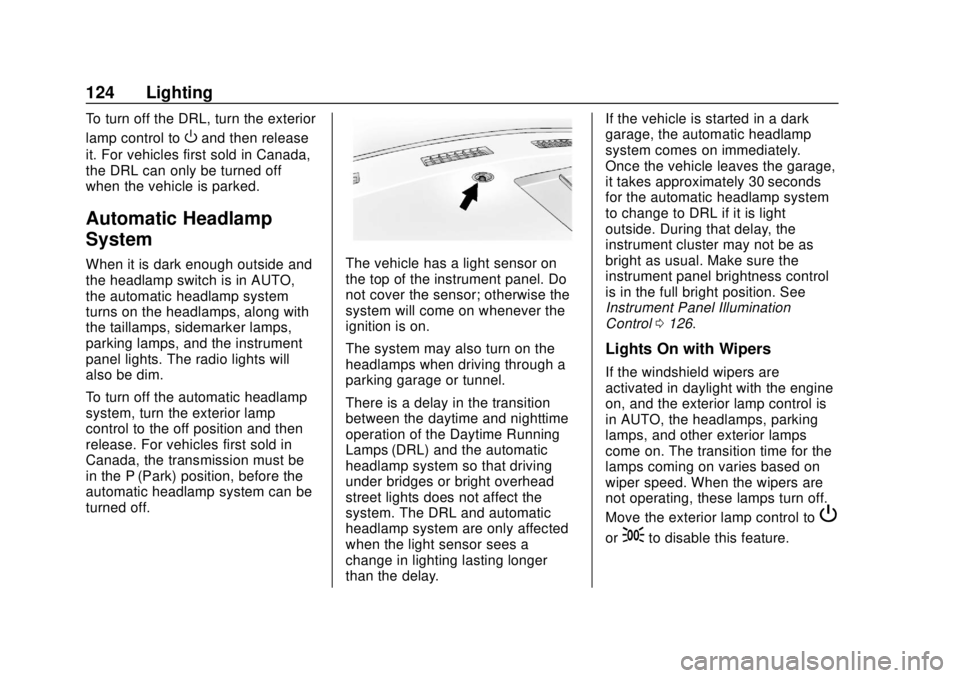 CHEVROLET EXPRESS 2018 Owners Manual Chevrolet Express Owner Manual (GMNA-Localizing-U.S./Canada/Mexico-
11374212) - 2018 - crc - 2/2/18
124 Lighting
To turn off the DRL, turn the exterior
lamp control to
Oand then release
it. For vehicl CHEVROLET EXPRESS 2018 Owners Manual Chevrolet Express Owner Manual (GMNA-Localizing-U.S./Canada/Mexico-
11374212) - 2018 - crc - 2/2/18
124 Lighting
To turn off the DRL, turn the exterior
lamp control to
Oand then release
it. For vehicl