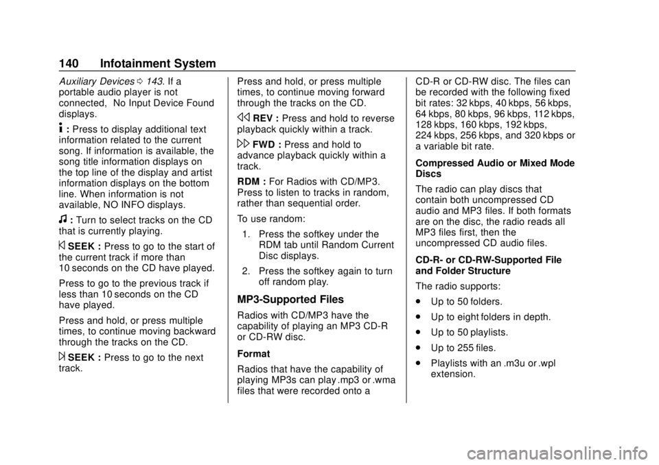 CHEVROLET EXPRESS 2018 Owners Manual Chevrolet Express Owner Manual (GMNA-Localizing-U.S./Canada/Mexico-
11374212) - 2018 - crc - 2/2/18
140 Infotainment System
Auxiliary Devices0143. If a
portable audio player is not
connected, “No In CHEVROLET EXPRESS 2018 Owners Manual Chevrolet Express Owner Manual (GMNA-Localizing-U.S./Canada/Mexico-
11374212) - 2018 - crc - 2/2/18
140 Infotainment System
Auxiliary Devices0143. If a
portable audio player is not
connected, “No In