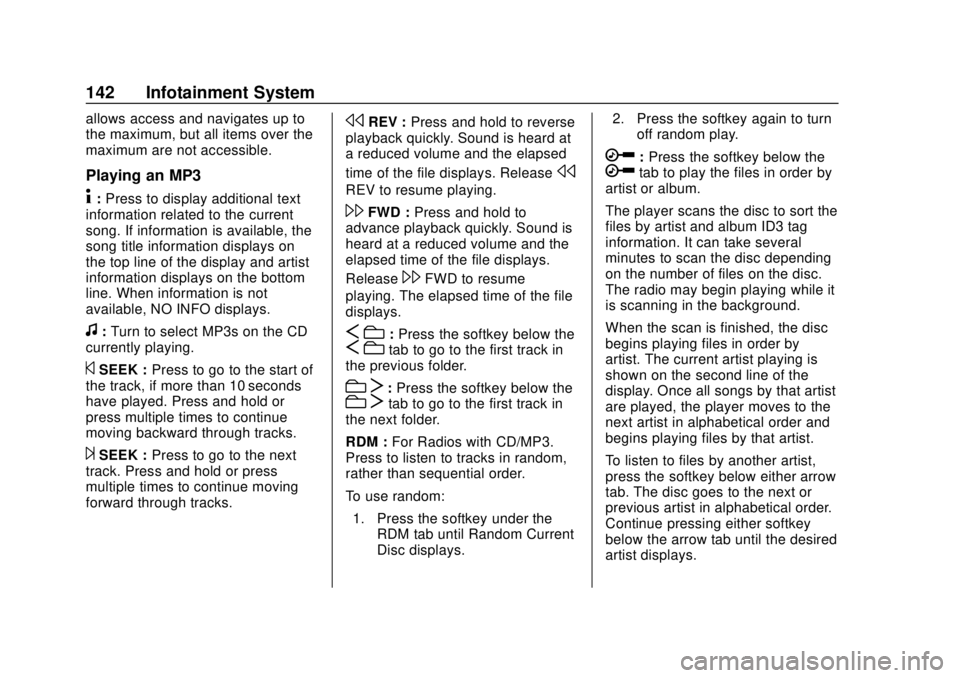 CHEVROLET EXPRESS 2018 Owners Manual Chevrolet Express Owner Manual (GMNA-Localizing-U.S./Canada/Mexico-
11374212) - 2018 - crc - 2/2/18
142 Infotainment System
allows access and navigates up to
the maximum, but all items over the
maximu CHEVROLET EXPRESS 2018 Owners Manual Chevrolet Express Owner Manual (GMNA-Localizing-U.S./Canada/Mexico-
11374212) - 2018 - crc - 2/2/18
142 Infotainment System
allows access and navigates up to
the maximum, but all items over the
maximu