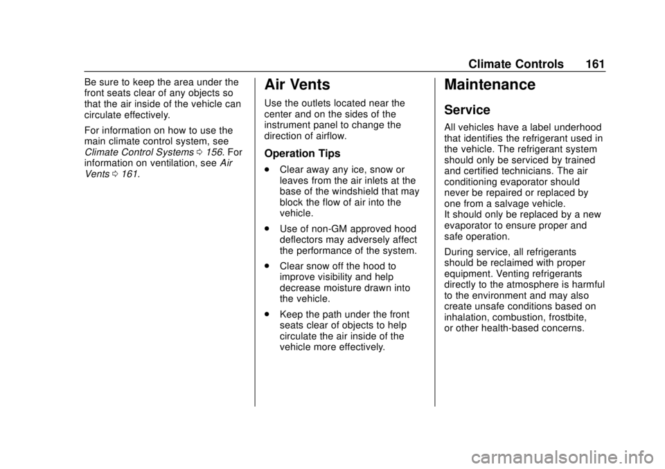 CHEVROLET EXPRESS 2018 Owners Manual Chevrolet Express Owner Manual (GMNA-Localizing-U.S./Canada/Mexico-
11374212) - 2018 - crc - 2/2/18
Climate Controls 161
Be sure to keep the area under the
front seats clear of any objects so
that the CHEVROLET EXPRESS 2018 Owners Manual Chevrolet Express Owner Manual (GMNA-Localizing-U.S./Canada/Mexico-
11374212) - 2018 - crc - 2/2/18
Climate Controls 161
Be sure to keep the area under the
front seats clear of any objects so
that the