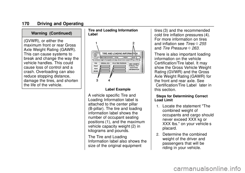 CHEVROLET EXPRESS 2018 Owners Manual Chevrolet Express Owner Manual (GMNA-Localizing-U.S./Canada/Mexico-
11374212) - 2018 - crc - 2/2/18
170 Driving and Operating
Warning (Continued)
(GVWR), or either the
maximum front or rear Gross
Axle CHEVROLET EXPRESS 2018 Owners Manual Chevrolet Express Owner Manual (GMNA-Localizing-U.S./Canada/Mexico-
11374212) - 2018 - crc - 2/2/18
170 Driving and Operating
Warning (Continued)
(GVWR), or either the
maximum front or rear Gross
Axle