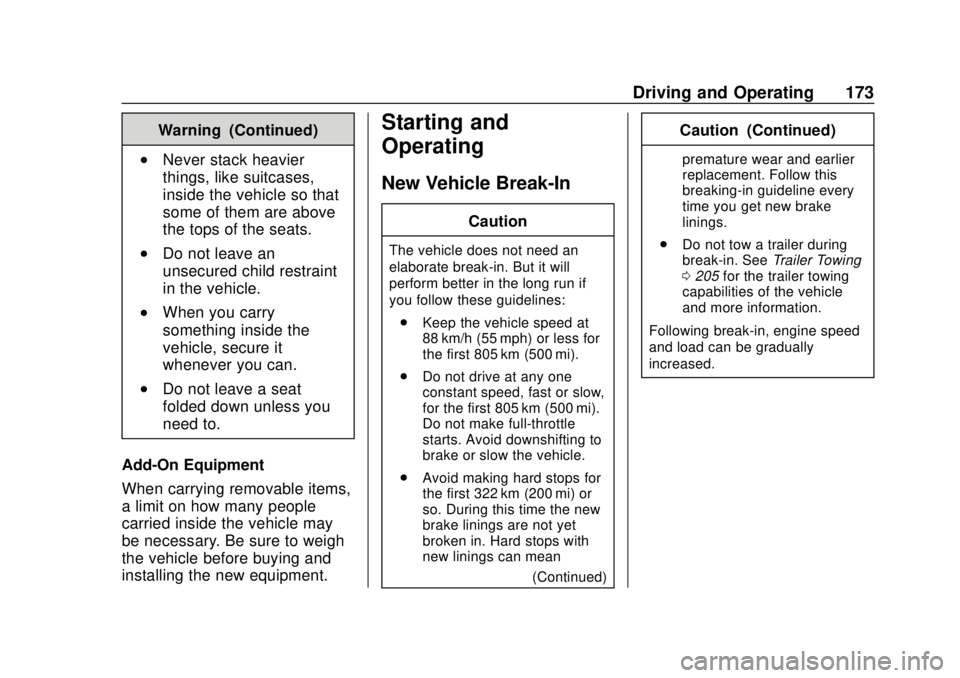 CHEVROLET EXPRESS 2018 Owners Manual Chevrolet Express Owner Manual (GMNA-Localizing-U.S./Canada/Mexico-
11374212) - 2018 - crc - 2/2/18
Driving and Operating 173
Warning (Continued)
.Never stack heavier
things, like suitcases,
inside th CHEVROLET EXPRESS 2018 Owners Manual Chevrolet Express Owner Manual (GMNA-Localizing-U.S./Canada/Mexico-
11374212) - 2018 - crc - 2/2/18
Driving and Operating 173
Warning (Continued)
.Never stack heavier
things, like suitcases,
inside th