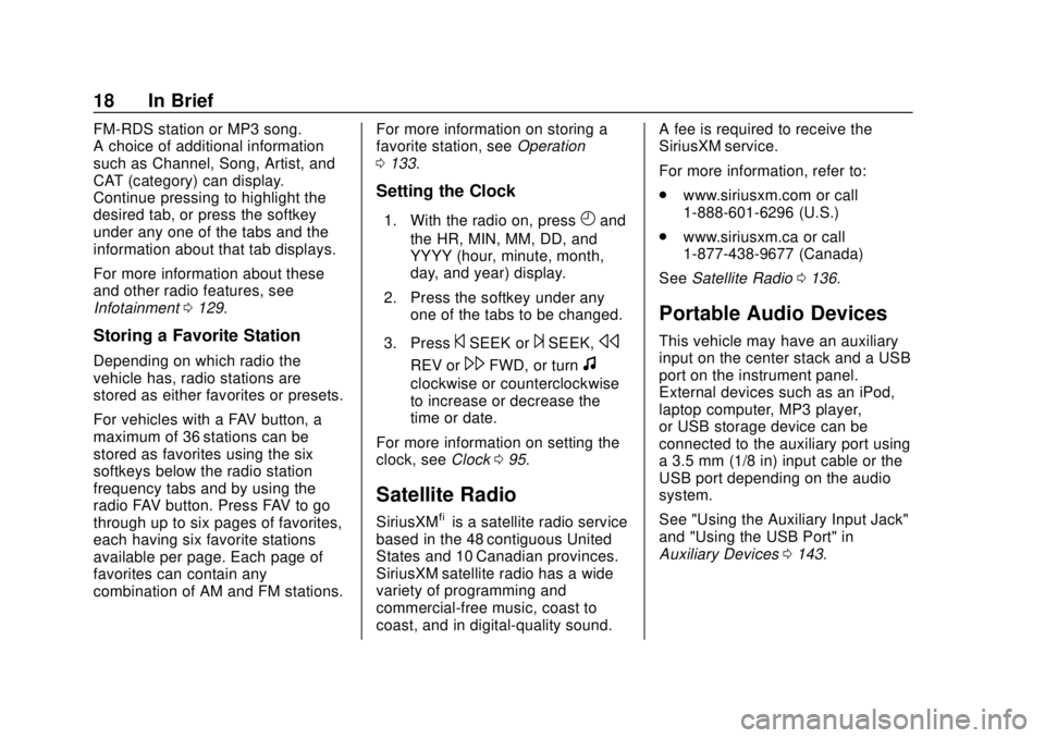 CHEVROLET EXPRESS 2018 Owners Manual Chevrolet Express Owner Manual (GMNA-Localizing-U.S./Canada/Mexico-
11374212) - 2018 - crc - 2/2/18
18 In Brief
FM-RDS station or MP3 song.
A choice of additional information
such as Channel, Song, Ar CHEVROLET EXPRESS 2018 Owners Manual Chevrolet Express Owner Manual (GMNA-Localizing-U.S./Canada/Mexico-
11374212) - 2018 - crc - 2/2/18
18 In Brief
FM-RDS station or MP3 song.
A choice of additional information
such as Channel, Song, Ar