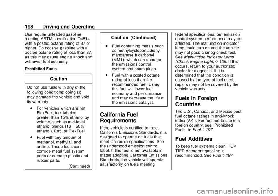 CHEVROLET EXPRESS 2018  Owners Manual Chevrolet Express Owner Manual (GMNA-Localizing-U.S./Canada/Mexico-
11374212) - 2018 - crc - 2/2/18
198 Driving and Operating
Use regular unleaded gasoline
meeting ASTM specification D4814
with a post