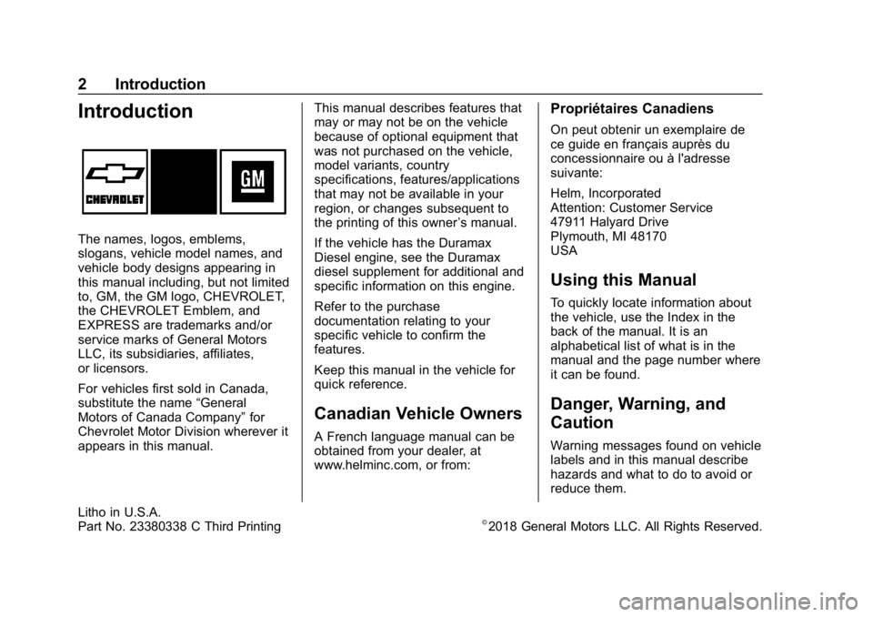 CHEVROLET EXPRESS 2018 Owners Manual Chevrolet Express Owner Manual (GMNA-Localizing-U.S./Canada/Mexico-
11374212) - 2018 - crc - 5/14/18
2 Introduction
Introduction
The names, logos, emblems,
slogans, vehicle model names, and
vehicle bo CHEVROLET EXPRESS 2018 Owners Manual Chevrolet Express Owner Manual (GMNA-Localizing-U.S./Canada/Mexico-
11374212) - 2018 - crc - 5/14/18
2 Introduction
Introduction
The names, logos, emblems,
slogans, vehicle model names, and
vehicle bo