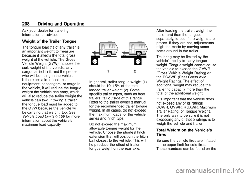 CHEVROLET EXPRESS 2018 Owners Manual Chevrolet Express Owner Manual (GMNA-Localizing-U.S./Canada/Mexico-
11374212) - 2018 - crc - 2/2/18
208 Driving and Operating
Ask your dealer for trailering
information or advice.
Weight of the Traile CHEVROLET EXPRESS 2018 Owners Manual Chevrolet Express Owner Manual (GMNA-Localizing-U.S./Canada/Mexico-
11374212) - 2018 - crc - 2/2/18
208 Driving and Operating
Ask your dealer for trailering
information or advice.
Weight of the Traile