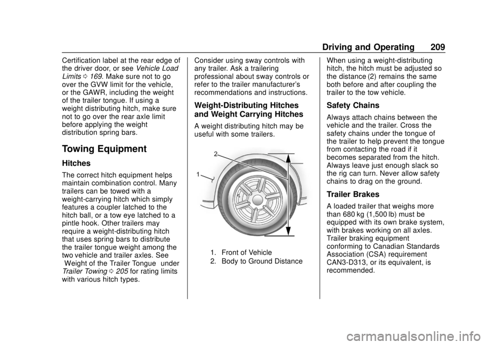 CHEVROLET EXPRESS 2018 Owners Manual Chevrolet Express Owner Manual (GMNA-Localizing-U.S./Canada/Mexico-
11374212) - 2018 - crc - 2/2/18
Driving and Operating 209
Certification label at the rear edge of
the driver door, or seeVehicle Loa CHEVROLET EXPRESS 2018 Owners Manual Chevrolet Express Owner Manual (GMNA-Localizing-U.S./Canada/Mexico-
11374212) - 2018 - crc - 2/2/18
Driving and Operating 209
Certification label at the rear edge of
the driver door, or seeVehicle Loa