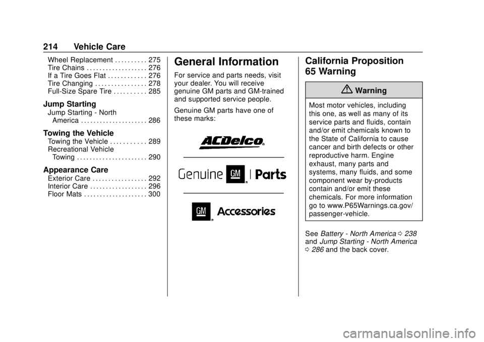 CHEVROLET EXPRESS 2018 Owners Manual Chevrolet Express Owner Manual (GMNA-Localizing-U.S./Canada/Mexico-
11374212) - 2018 - crc - 2/2/18
214 Vehicle Care
Wheel Replacement . . . . . . . . . . 275
Tire Chains . . . . . . . . . . . . . . . CHEVROLET EXPRESS 2018 Owners Manual Chevrolet Express Owner Manual (GMNA-Localizing-U.S./Canada/Mexico-
11374212) - 2018 - crc - 2/2/18
214 Vehicle Care
Wheel Replacement . . . . . . . . . . 275
Tire Chains . . . . . . . . . . . . . . .
