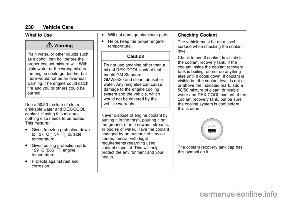 CHEVROLET EXPRESS 2018 Owners Manual Chevrolet Express Owner Manual (GMNA-Localizing-U.S./Canada/Mexico-
11374212) - 2018 - crc - 2/2/18
230 Vehicle Care
What to Use
{Warning
Plain water, or other liquids such
as alcohol, can boil before CHEVROLET EXPRESS 2018 Owners Manual Chevrolet Express Owner Manual (GMNA-Localizing-U.S./Canada/Mexico-
11374212) - 2018 - crc - 2/2/18
230 Vehicle Care
What to Use
{Warning
Plain water, or other liquids such
as alcohol, can boil before