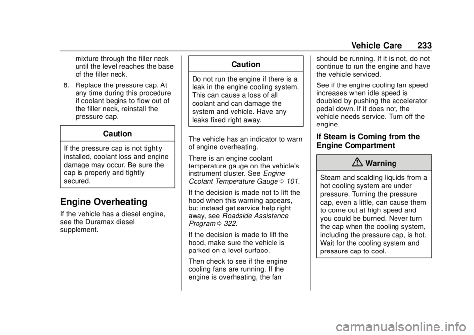 CHEVROLET EXPRESS 2018 Owners Manual Chevrolet Express Owner Manual (GMNA-Localizing-U.S./Canada/Mexico-
11374212) - 2018 - crc - 2/2/18
Vehicle Care 233
mixture through the filler neck
until the level reaches the base
of the filler neck CHEVROLET EXPRESS 2018 Owners Manual Chevrolet Express Owner Manual (GMNA-Localizing-U.S./Canada/Mexico-
11374212) - 2018 - crc - 2/2/18
Vehicle Care 233
mixture through the filler neck
until the level reaches the base
of the filler neck