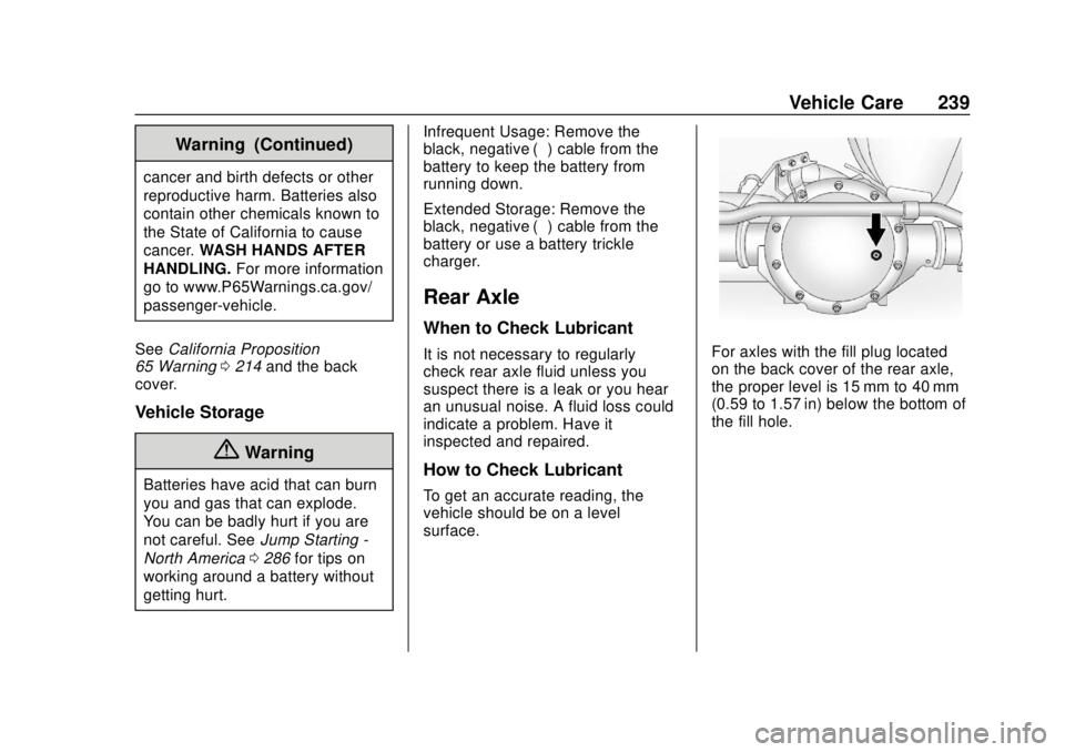 CHEVROLET EXPRESS 2018 Owners Manual Chevrolet Express Owner Manual (GMNA-Localizing-U.S./Canada/Mexico-
11374212) - 2018 - crc - 2/2/18
Vehicle Care 239
Warning (Continued)
cancer and birth defects or other
reproductive harm. Batteries CHEVROLET EXPRESS 2018 Owners Manual Chevrolet Express Owner Manual (GMNA-Localizing-U.S./Canada/Mexico-
11374212) - 2018 - crc - 2/2/18
Vehicle Care 239
Warning (Continued)
cancer and birth defects or other
reproductive harm. Batteries
