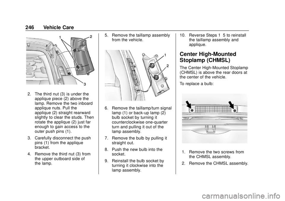 CHEVROLET EXPRESS 2018 Owners Manual Chevrolet Express Owner Manual (GMNA-Localizing-U.S./Canada/Mexico-
11374212) - 2018 - crc - 2/2/18
246 Vehicle Care
2. The third nut (3) is under theapplique piece (2) above the
lamp. Remove the two CHEVROLET EXPRESS 2018 Owners Manual Chevrolet Express Owner Manual (GMNA-Localizing-U.S./Canada/Mexico-
11374212) - 2018 - crc - 2/2/18
246 Vehicle Care
2. The third nut (3) is under theapplique piece (2) above the
lamp. Remove the two