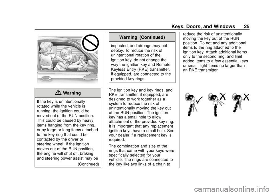 CHEVROLET EXPRESS 2018 Owners Guide Chevrolet Express Owner Manual (GMNA-Localizing-U.S./Canada/Mexico-
11374212) - 2018 - crc - 2/2/18
Keys, Doors, and Windows 25
{Warning
If the key is unintentionally
rotated while the vehicle is
runn CHEVROLET EXPRESS 2018 Owners Guide Chevrolet Express Owner Manual (GMNA-Localizing-U.S./Canada/Mexico-
11374212) - 2018 - crc - 2/2/18
Keys, Doors, and Windows 25
{Warning
If the key is unintentionally
rotated while the vehicle is
runn