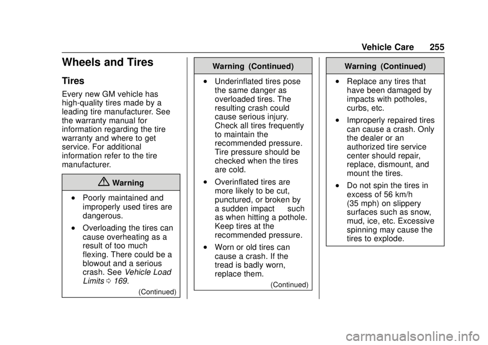 CHEVROLET EXPRESS 2018 Owners Manual Chevrolet Express Owner Manual (GMNA-Localizing-U.S./Canada/Mexico-
11374212) - 2018 - crc - 2/2/18
Vehicle Care 255
Wheels and Tires
Tires
Every new GM vehicle has
high-quality tires made by a
leadin CHEVROLET EXPRESS 2018 Owners Manual Chevrolet Express Owner Manual (GMNA-Localizing-U.S./Canada/Mexico-
11374212) - 2018 - crc - 2/2/18
Vehicle Care 255
Wheels and Tires
Tires
Every new GM vehicle has
high-quality tires made by a
leadin