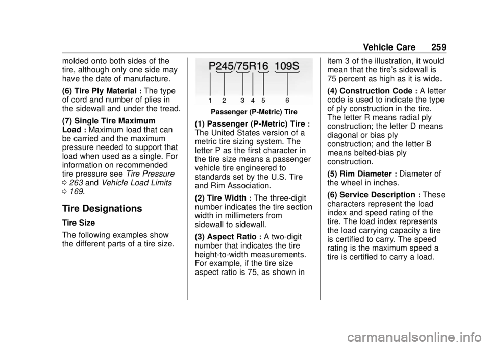 CHEVROLET EXPRESS 2018 Owners Manual Chevrolet Express Owner Manual (GMNA-Localizing-U.S./Canada/Mexico-
11374212) - 2018 - crc - 2/2/18
Vehicle Care 259
molded onto both sides of the
tire, although only one side may
have the date of man CHEVROLET EXPRESS 2018 Owners Manual Chevrolet Express Owner Manual (GMNA-Localizing-U.S./Canada/Mexico-
11374212) - 2018 - crc - 2/2/18
Vehicle Care 259
molded onto both sides of the
tire, although only one side may
have the date of man
