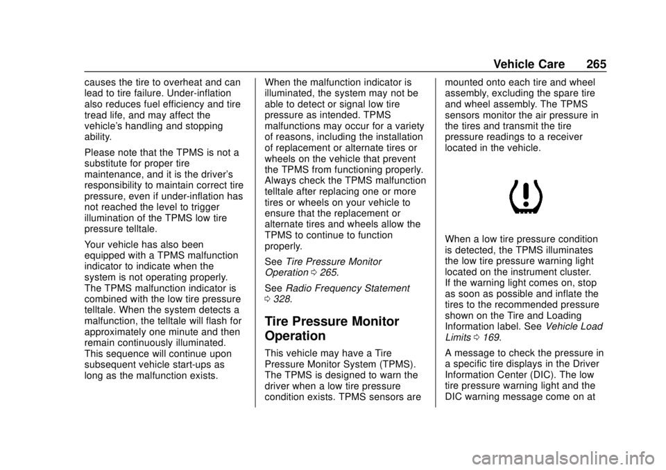 CHEVROLET EXPRESS 2018 Owners Manual Chevrolet Express Owner Manual (GMNA-Localizing-U.S./Canada/Mexico-
11374212) - 2018 - crc - 2/2/18
Vehicle Care 265
causes the tire to overheat and can
lead to tire failure. Under-inflation
also redu CHEVROLET EXPRESS 2018 Owners Manual Chevrolet Express Owner Manual (GMNA-Localizing-U.S./Canada/Mexico-
11374212) - 2018 - crc - 2/2/18
Vehicle Care 265
causes the tire to overheat and can
lead to tire failure. Under-inflation
also redu