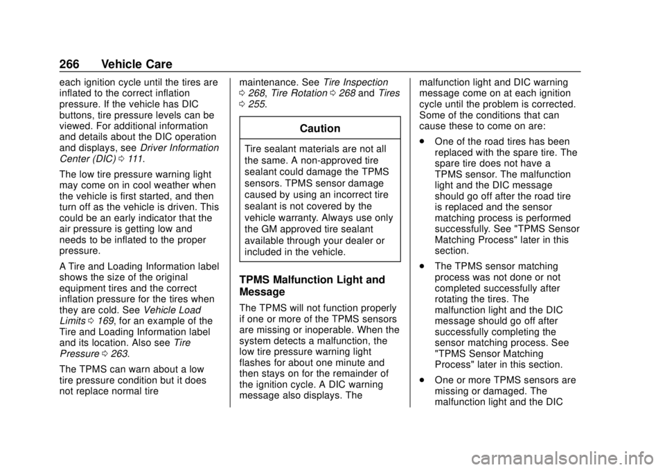 CHEVROLET EXPRESS 2018 Owners Manual Chevrolet Express Owner Manual (GMNA-Localizing-U.S./Canada/Mexico-
11374212) - 2018 - crc - 2/2/18
266 Vehicle Care
each ignition cycle until the tires are
inflated to the correct inflation
pressure. CHEVROLET EXPRESS 2018 Owners Manual Chevrolet Express Owner Manual (GMNA-Localizing-U.S./Canada/Mexico-
11374212) - 2018 - crc - 2/2/18
266 Vehicle Care
each ignition cycle until the tires are
inflated to the correct inflation
pressure.