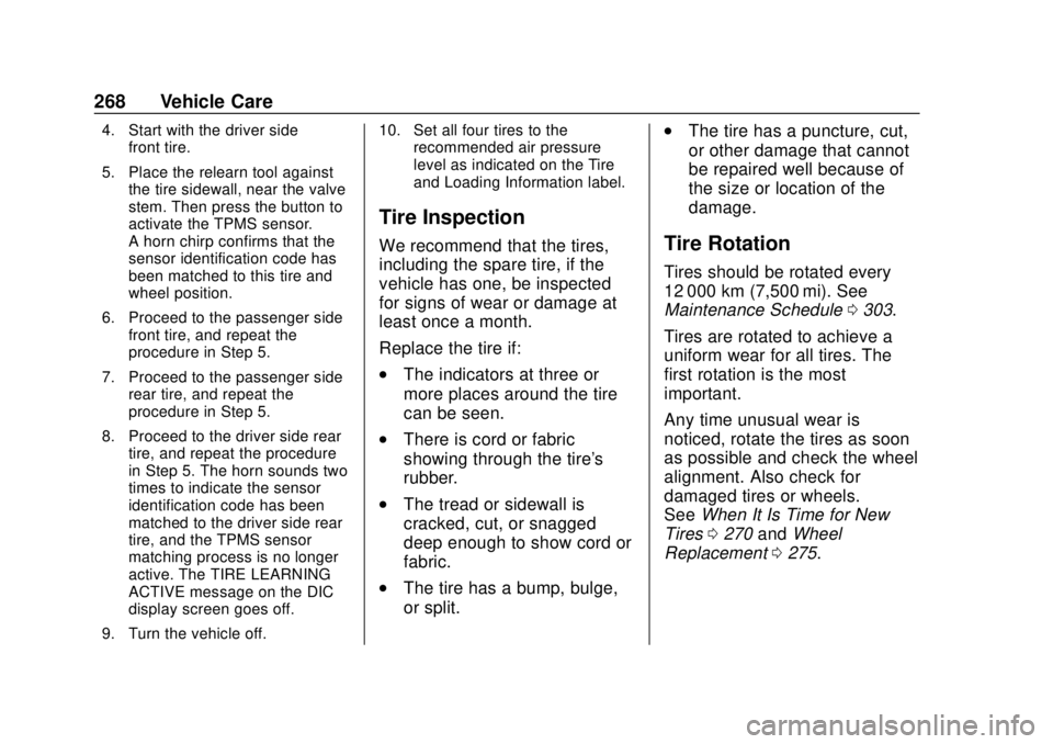 CHEVROLET EXPRESS 2018 Owners Manual Chevrolet Express Owner Manual (GMNA-Localizing-U.S./Canada/Mexico-
11374212) - 2018 - crc - 2/2/18
268 Vehicle Care
4. Start with the driver sidefront tire.
5. Place the relearn tool against the tire CHEVROLET EXPRESS 2018 Owners Manual Chevrolet Express Owner Manual (GMNA-Localizing-U.S./Canada/Mexico-
11374212) - 2018 - crc - 2/2/18
268 Vehicle Care
4. Start with the driver sidefront tire.
5. Place the relearn tool against the tire