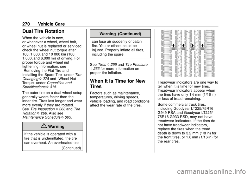 CHEVROLET EXPRESS 2018 Owners Manual Chevrolet Express Owner Manual (GMNA-Localizing-U.S./Canada/Mexico-
11374212) - 2018 - crc - 2/2/18
270 Vehicle Care
Dual Tire Rotation
When the vehicle is new,
or whenever a wheel, wheel bolt,
or whe CHEVROLET EXPRESS 2018 Owners Manual Chevrolet Express Owner Manual (GMNA-Localizing-U.S./Canada/Mexico-
11374212) - 2018 - crc - 2/2/18
270 Vehicle Care
Dual Tire Rotation
When the vehicle is new,
or whenever a wheel, wheel bolt,
or whe