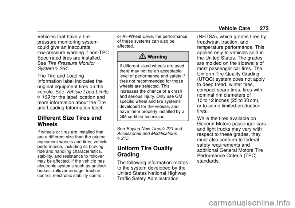 CHEVROLET EXPRESS 2018 Owners Manual Chevrolet Express Owner Manual (GMNA-Localizing-U.S./Canada/Mexico-
11374212) - 2018 - crc - 2/2/18
Vehicle Care 273
Vehicles that have a tire
pressure monitoring system
could give an inaccurate
low-p CHEVROLET EXPRESS 2018 Owners Manual Chevrolet Express Owner Manual (GMNA-Localizing-U.S./Canada/Mexico-
11374212) - 2018 - crc - 2/2/18
Vehicle Care 273
Vehicles that have a tire
pressure monitoring system
could give an inaccurate
low-p