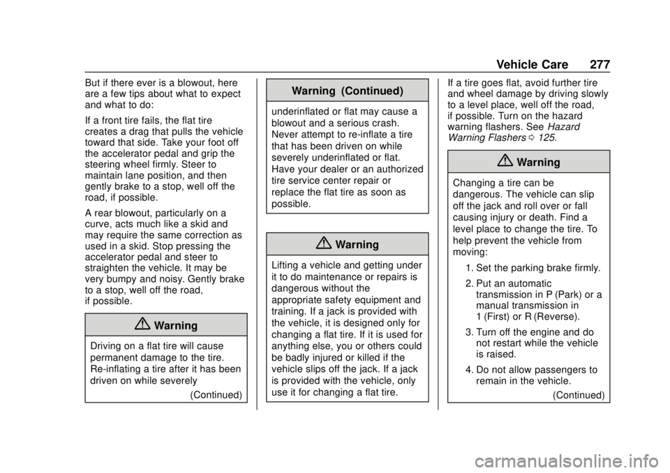 CHEVROLET EXPRESS 2018 Owners Manual Chevrolet Express Owner Manual (GMNA-Localizing-U.S./Canada/Mexico-
11374212) - 2018 - crc - 2/2/18
Vehicle Care 277
But if there ever is a blowout, here
are a few tips about what to expect
and what t CHEVROLET EXPRESS 2018 Owners Manual Chevrolet Express Owner Manual (GMNA-Localizing-U.S./Canada/Mexico-
11374212) - 2018 - crc - 2/2/18
Vehicle Care 277
But if there ever is a blowout, here
are a few tips about what to expect
and what t