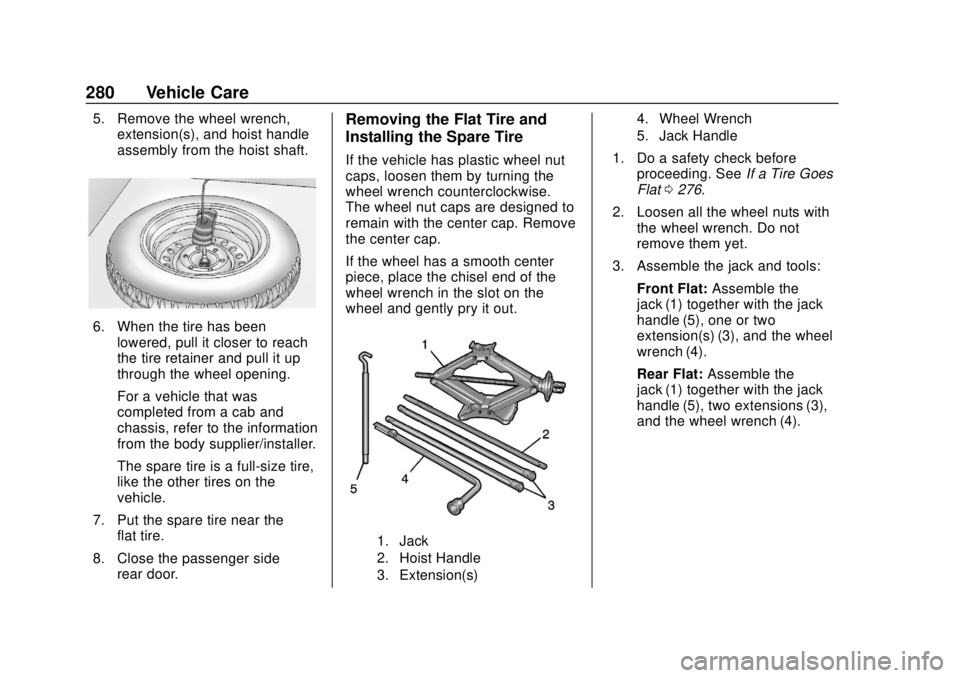 CHEVROLET EXPRESS 2018  Owners Manual Chevrolet Express Owner Manual (GMNA-Localizing-U.S./Canada/Mexico-
11374212) - 2018 - crc - 2/2/18
280 Vehicle Care
5. Remove the wheel wrench,extension(s), and hoist handle
assembly from the hoist s