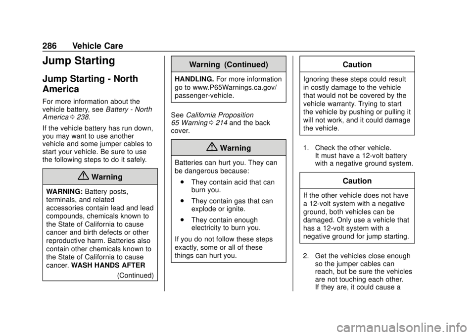 CHEVROLET EXPRESS 2018  Owners Manual Chevrolet Express Owner Manual (GMNA-Localizing-U.S./Canada/Mexico-
11374212) - 2018 - crc - 2/2/18
286 Vehicle Care
Jump Starting
Jump Starting - North
America
For more information about the
vehicle 
