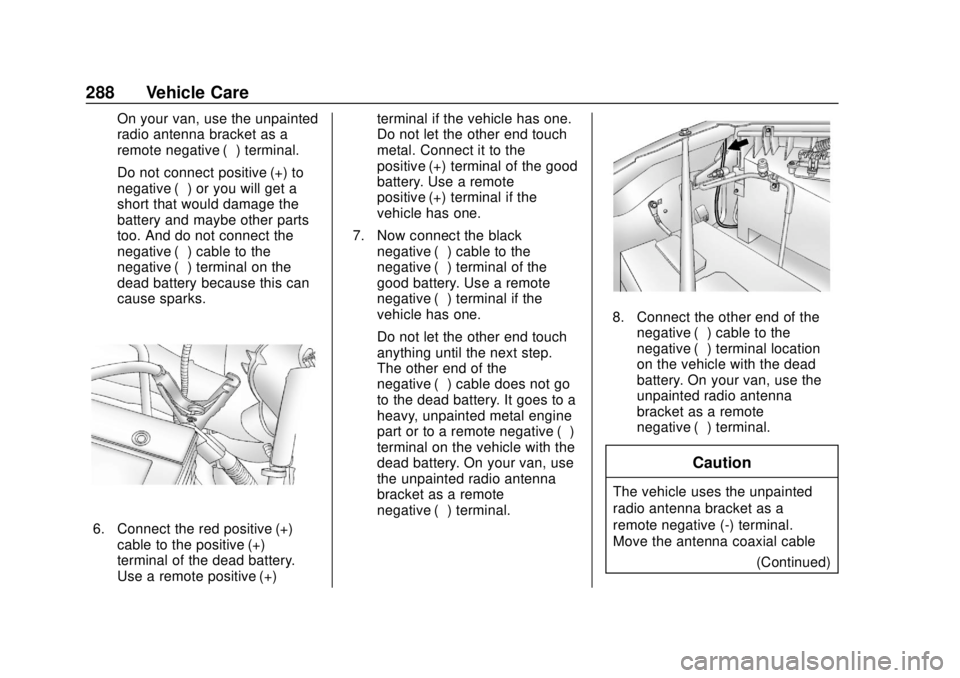 CHEVROLET EXPRESS 2018  Owners Manual Chevrolet Express Owner Manual (GMNA-Localizing-U.S./Canada/Mexico-
11374212) - 2018 - crc - 2/2/18
288 Vehicle Care
On your van, use the unpainted
radio antenna bracket as a
remote negative (−) ter