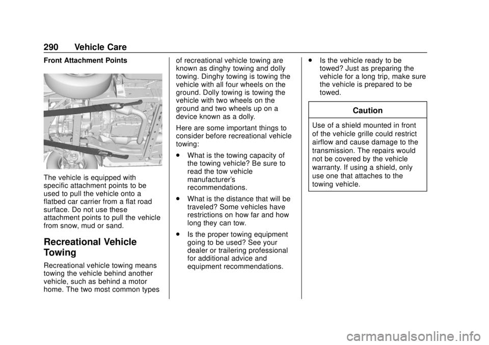 CHEVROLET EXPRESS 2018 Owners Manual Chevrolet Express Owner Manual (GMNA-Localizing-U.S./Canada/Mexico-
11374212) - 2018 - crc - 2/2/18
290 Vehicle Care
Front Attachment Points
The vehicle is equipped with
specific attachment points to CHEVROLET EXPRESS 2018 Owners Manual Chevrolet Express Owner Manual (GMNA-Localizing-U.S./Canada/Mexico-
11374212) - 2018 - crc - 2/2/18
290 Vehicle Care
Front Attachment Points
The vehicle is equipped with
specific attachment points to
