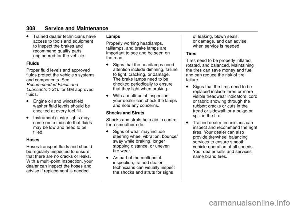 CHEVROLET EXPRESS 2018 Owners Guide Chevrolet Express Owner Manual (GMNA-Localizing-U.S./Canada/Mexico-
11374212) - 2018 - crc - 2/2/18
308 Service and Maintenance
.Trained dealer technicians have
access to tools and equipment
to inspec CHEVROLET EXPRESS 2018 Owners Guide Chevrolet Express Owner Manual (GMNA-Localizing-U.S./Canada/Mexico-
11374212) - 2018 - crc - 2/2/18
308 Service and Maintenance
.Trained dealer technicians have
access to tools and equipment
to inspec