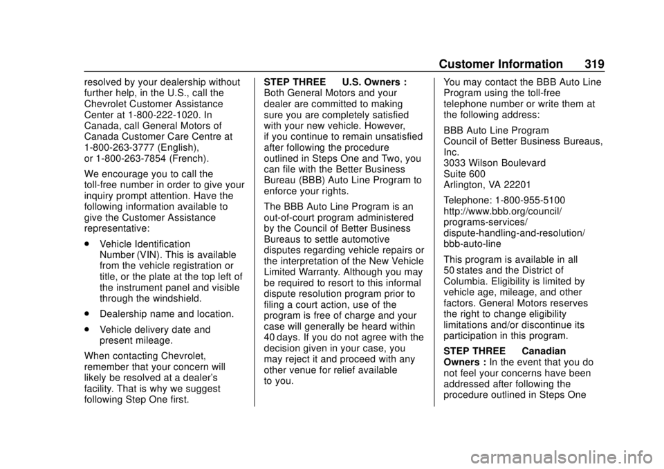 CHEVROLET EXPRESS 2018  Owners Manual Chevrolet Express Owner Manual (GMNA-Localizing-U.S./Canada/Mexico-
11374212) - 2018 - crc - 2/2/18
Customer Information 319
resolved by your dealership without
further help, in the U.S., call the
Che