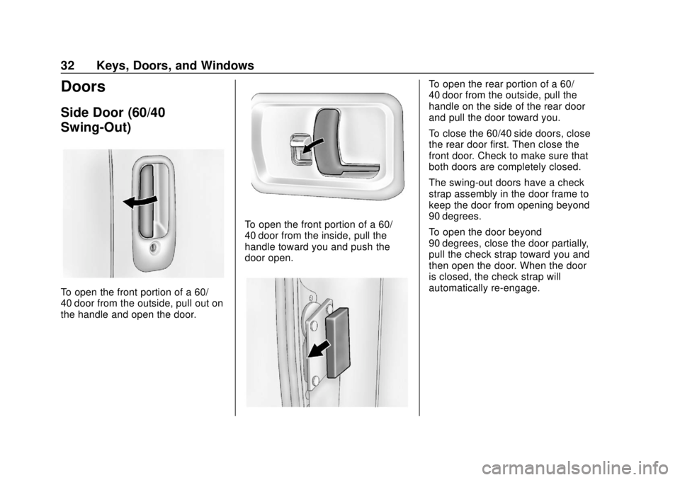 CHEVROLET EXPRESS 2018 Owners Guide Chevrolet Express Owner Manual (GMNA-Localizing-U.S./Canada/Mexico-
11374212) - 2018 - crc - 2/2/18
32 Keys, Doors, and Windows
Doors
Side Door (60/40
Swing-Out)
To open the front portion of a 60/
40 CHEVROLET EXPRESS 2018 Owners Guide Chevrolet Express Owner Manual (GMNA-Localizing-U.S./Canada/Mexico-
11374212) - 2018 - crc - 2/2/18
32 Keys, Doors, and Windows
Doors
Side Door (60/40
Swing-Out)
To open the front portion of a 60/
40